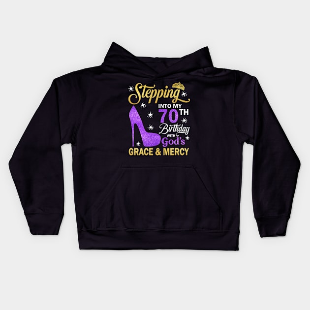 Stepping Into My 70th Birthday With God's Grace & Mercy Bday Kids Hoodie by MaxACarter